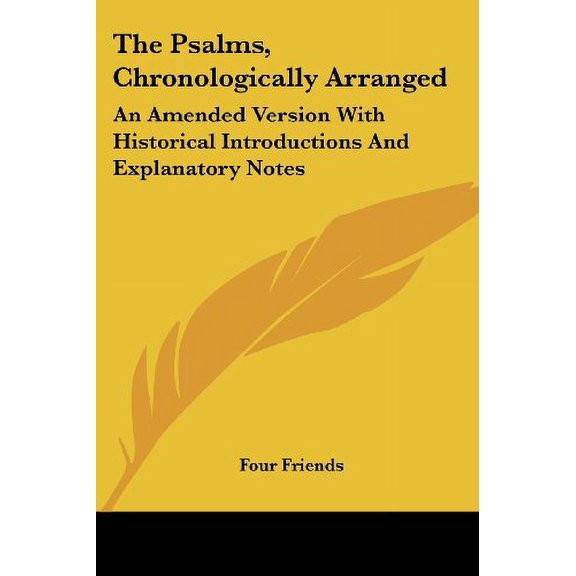 The Psalms, Chronologically Arranged: An Amended Version With Historical Introductions and Explanatory Notes