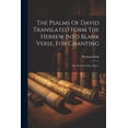 thumbnail image 1 of The Psalms Of David Translated Form The Hebrew Into Blank Verse, For Chanting (Paperback), 1 of 1