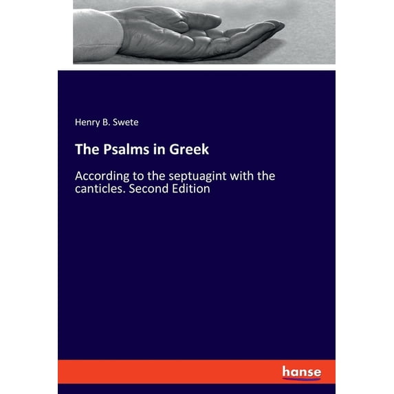 The Psalms in Greek: According to the septuagint with the canticles. Second Edition, (Paperback)