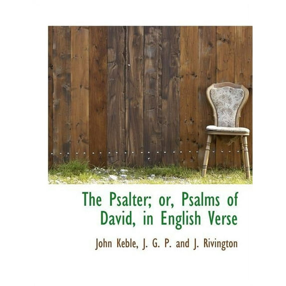 The Psalter; Or, Psalms of David, in English Verse (Paperback)