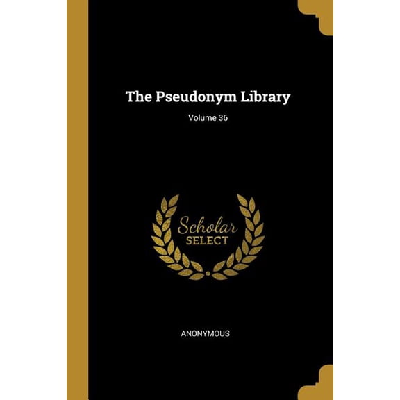 The Pseudonym Library; Volume 36 (Paperback)