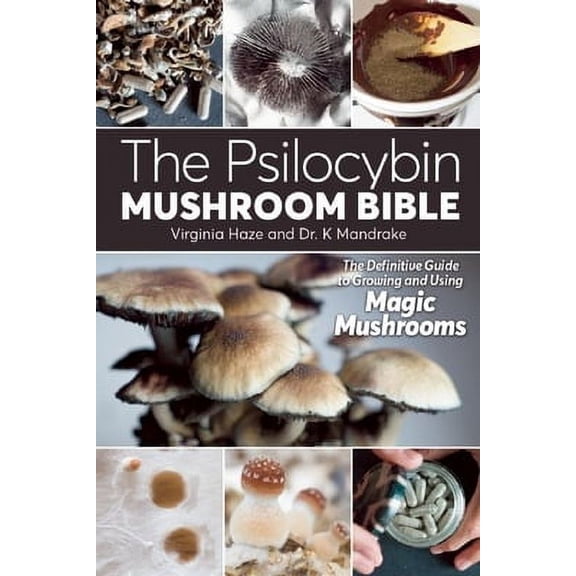 The Psilocybin Mushroom Bible (Paperback)