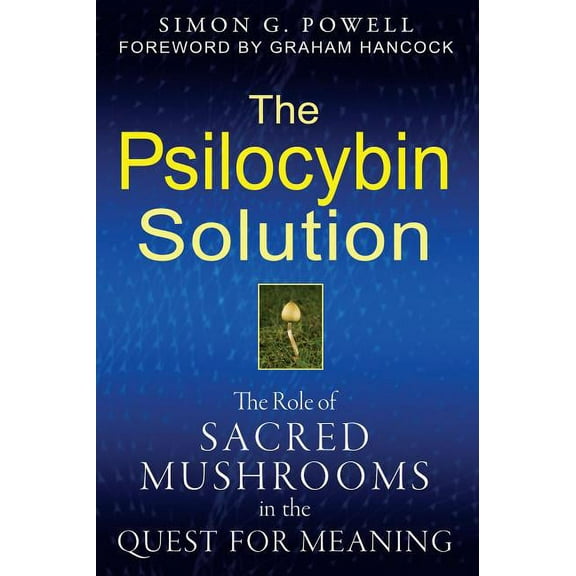 The Psilocybin Solution: The Role of Sacred Mushrooms in the Quest for Meaning, (Paperback)