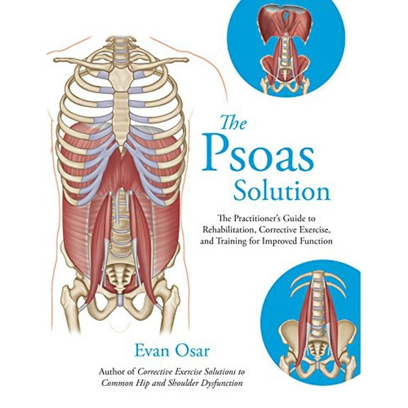 Pre-Owned The Psoas Solution: The Practitioner's Guide to Rehabilitation, Corrective Exercise, and Training for Improved Function (Paperback) 1623171350 9781623171353