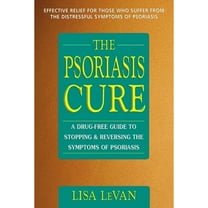 Pre-Owned The Psoriasis Cure: A Drug-Free Guide to Stopping and Reversing the Symptoms of Psoriasis (Paperback) 0895299178 9780895299178