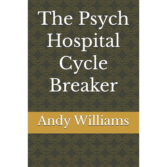 The Psych Hospital Cycle Breaker, (Paperback)