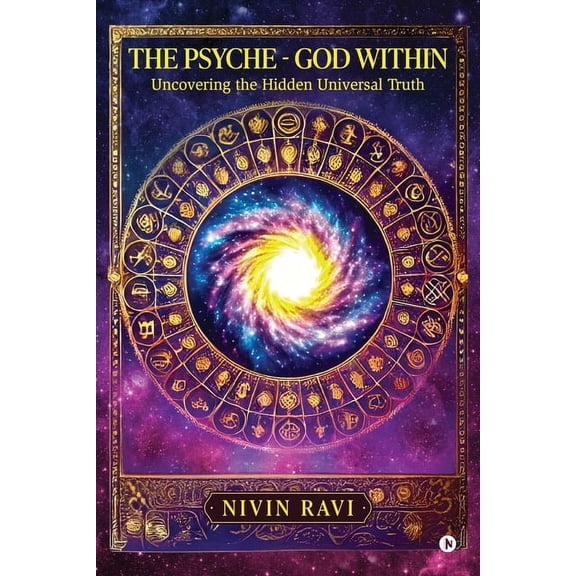 The Psyche - God Within: Uncovering the Hidden Universal Truth, (Paperback)