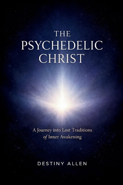 The Psychedelic Christ: A Journey into Lost Traditions of Inner Awakening, (Paperback)