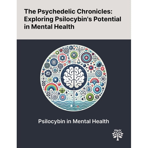 The Psychedelic Chronicles: Exploring Psilocybin's Potential in Mental Health, (Paperback)