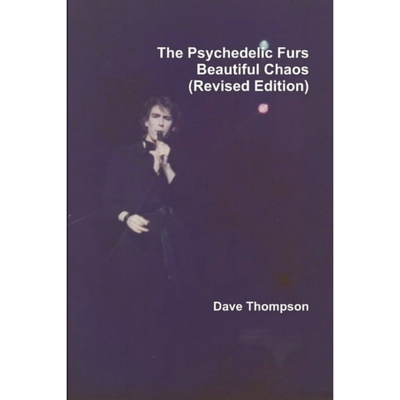 The Psychedelic Furs - Beautiful Chaos (Revised Edition), (Paperback)