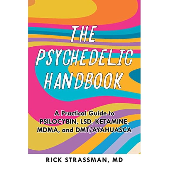 Pre-Owned The Psychedelic Handbook: A Practical Guide to Psilocybin, Lsd, Ketamine, Mdma, and Dmt/Ayahuasca (Paperback) 1646043812 9781646043811