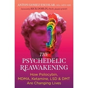 The Psychedelic Reawakening How Psilocybin, Mdma, Ketamine, Lsd, and Dmt Are Changing Lives, Paperback