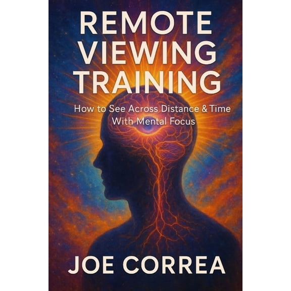 The Psychic Brain Remote Viewing Training: How to See Across Distance & Time With Mental Focus, Book 2, (Paperback)