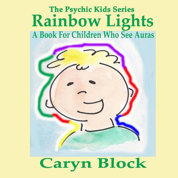 The Psychic Kids: Rainbow Lights : A Book for Children Who See Auras (Series #4) (Paperback)