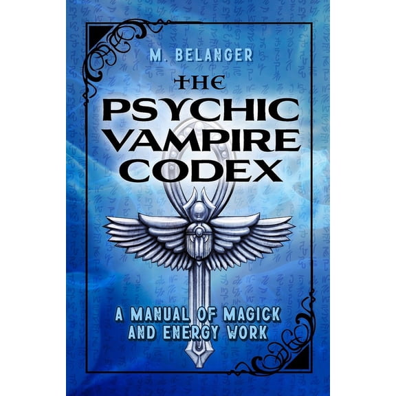 The Psychic Vampire Codex: A Manual of Magick and Energy Work, (Paperback)