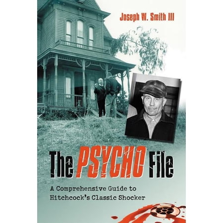 The Psycho File: A Comprehensive Guide to Hitchcock's Classic Shocker, (Paperback)