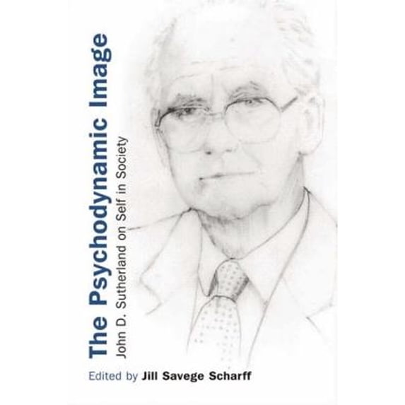Pre-Owned The Psychodynamic Image: John D. Sutherland on Self in Society (Paperback 9780415411844) by Jill Savege Scharff