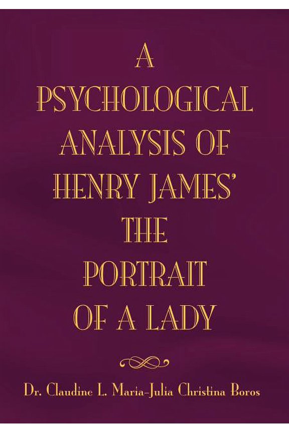 The Psychological Analysis of Henry James in The Portrait of A Lady, (Hardcover)
