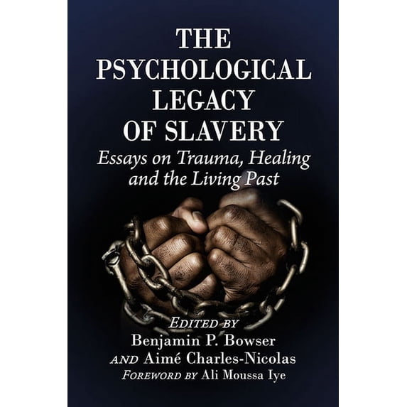 The Psychological Legacy of Slavery: Essays on Trauma, Healing and the Living Past, (Paperback)