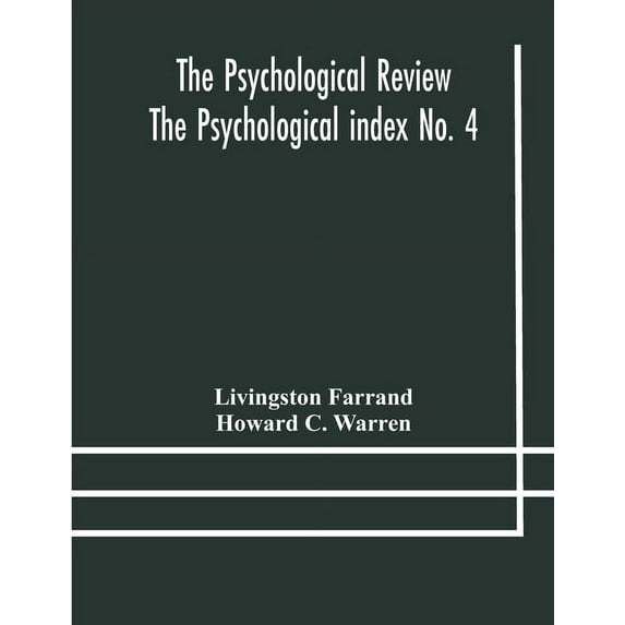 The Psychological Review The Psychological Index No. 4 A Bibliography Of The Literature Of Psychology And Cognate Subjec, (Paperback)