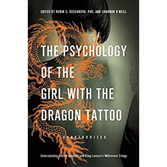 Pre-Owned The Psychology of the Girl with the Dragon Tattoo: Understanding Lisbeth Salander and Stieg Larsson's Millennium Trilogy (Paperback) 1936661349 9781936661343