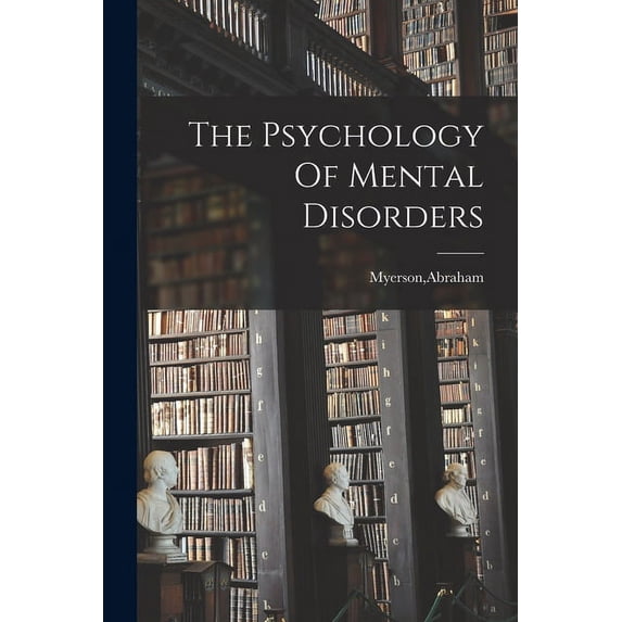 The Psychology Of Mental Disorders, (Paperback)