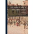 thumbnail image 1 of The Psychology of Conviction : a Study of Beliefs and Attitudes, 1 of 1