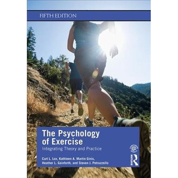 Pre-Owned The Psychology of Exercise: Integrating Theory and Practice, 9780367186807, 0367186802, Paperback, 5 edition