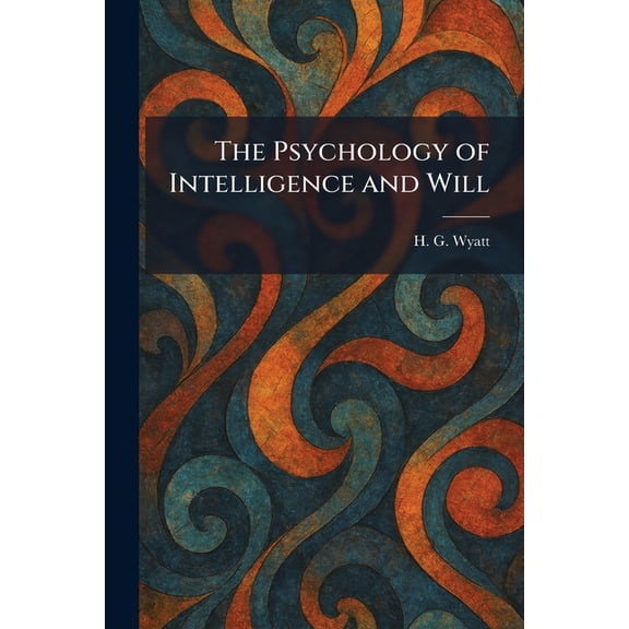 The Psychology of Intelligence and Will, (Paperback)