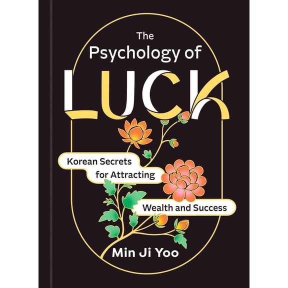 The Psychology of Luck: Korean Secrets for Attracting Wealth and Success, (Hardcover)