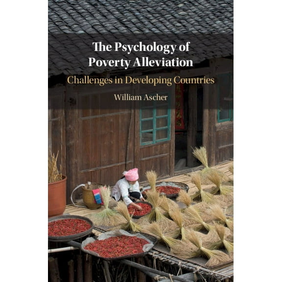 The Psychology of Poverty Alleviation, (Hardcover)