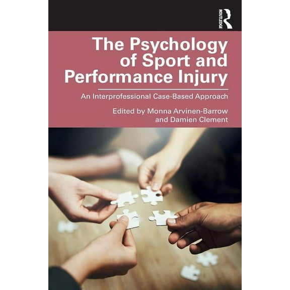 The Psychology of Sport and Performance Injury: An Interprofessional Case-Based Approach, (Paperback)