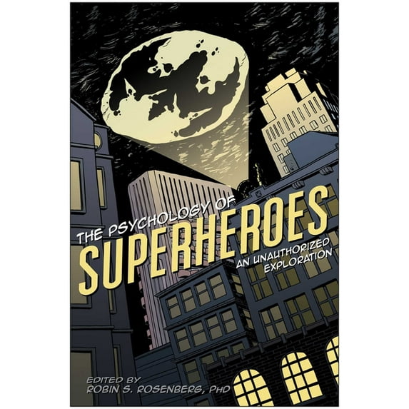 The Psychology of Superheroes: An Unauthorized Exploration, (Paperback)