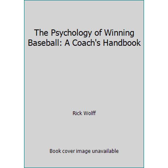 Pre-Owned Psychology of Winning Baseball: A Coach's Handbook (Paperback) 0137341385 9780137341382
