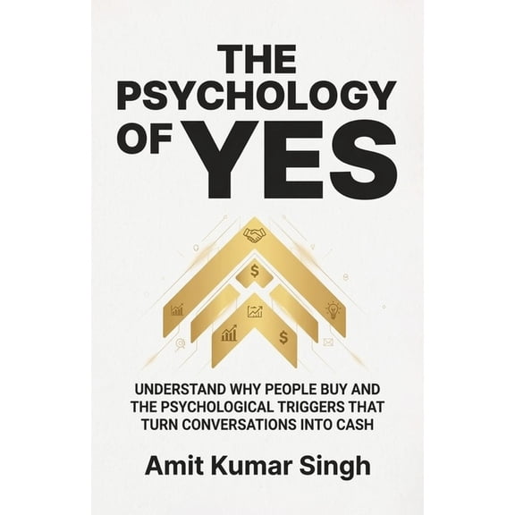 The Psychology of Yes, (Paperback)
