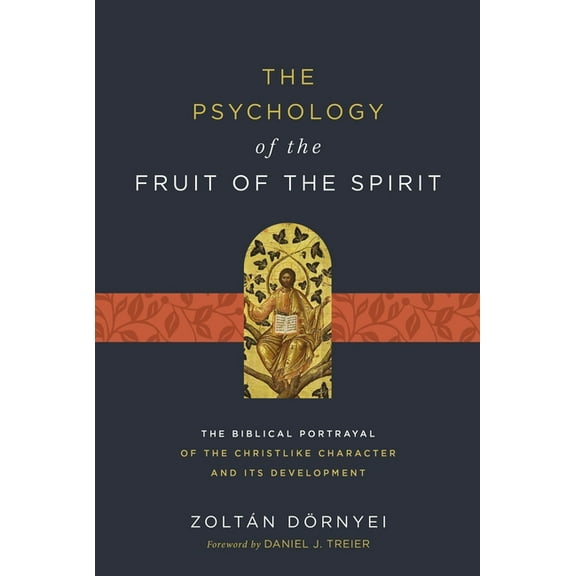 The Psychology of the Fruit of the Spirit: The Biblical Portrayal of the Christlike Character and Its Development, (Paperback)