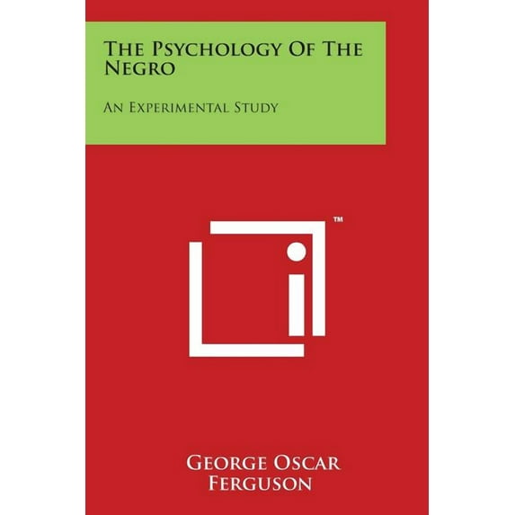 The Psychology of the Negro : An Experimental Study