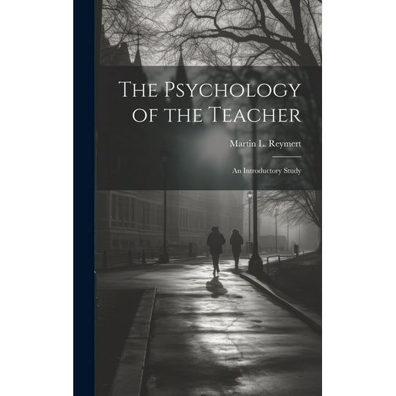 The Psychology of the Teacher; an Introductory Study, (Hardcover)