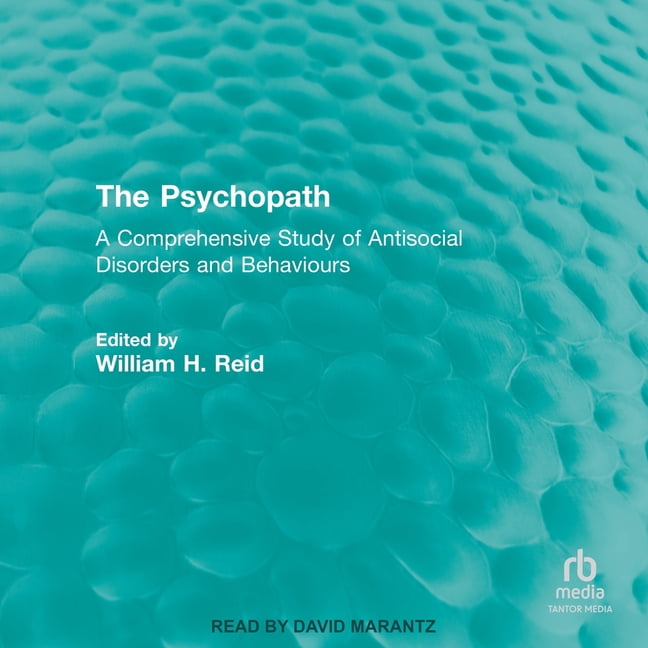The Psychopath: A Comprehensive Study of Antisocial Disorders and Behaviors, (Audiobook)