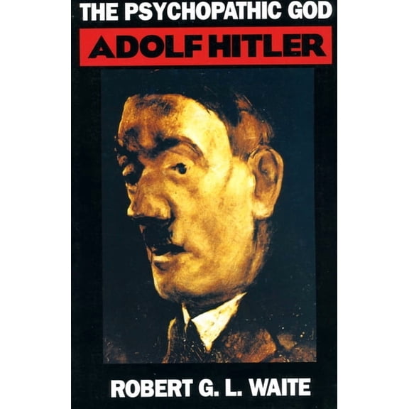The Psychopathic God: Adolph Hitler, (Paperback)