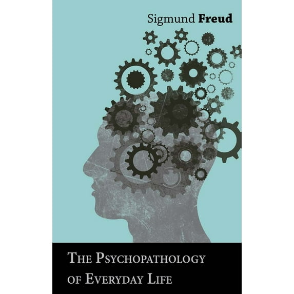 The Psychopathology of Everyday Life, (Paperback)