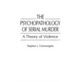 thumbnail image 1 of Pre-Owned The Psychopathology of Serial Murder: A Theory of Violence (Hardcover) 027595434X 9780275954345, 1 of 1