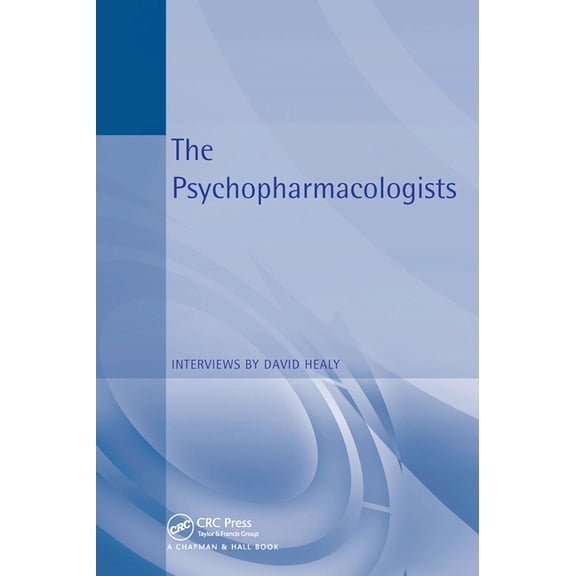The Psychopharmacologists: Interviews by David Healey, (Paperback)