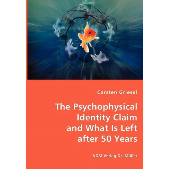 The Psychophysical Identity Claim and What is Left after 50 years (Paperback)