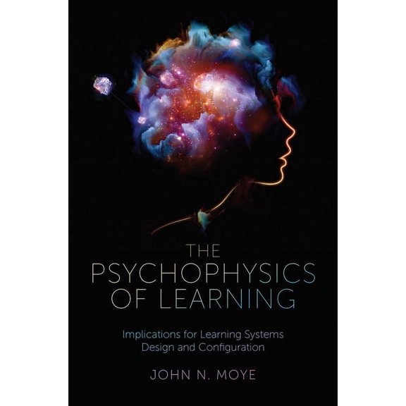 The Psychophysics of Learning: Implications for Learning Systems Design and Configuration, (Hardcover)