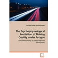 thumbnail image 1 of The Psychophysiological Prediction of Driving Quality Under Fatigue (Paperback), 1 of 1