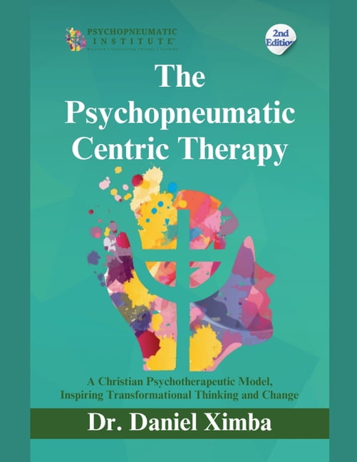 The Psychopneumatic Centric Therapy: A Christian Psychotherapeutic Model, Inspiring Transformational Thinking and Change, (Paperback)