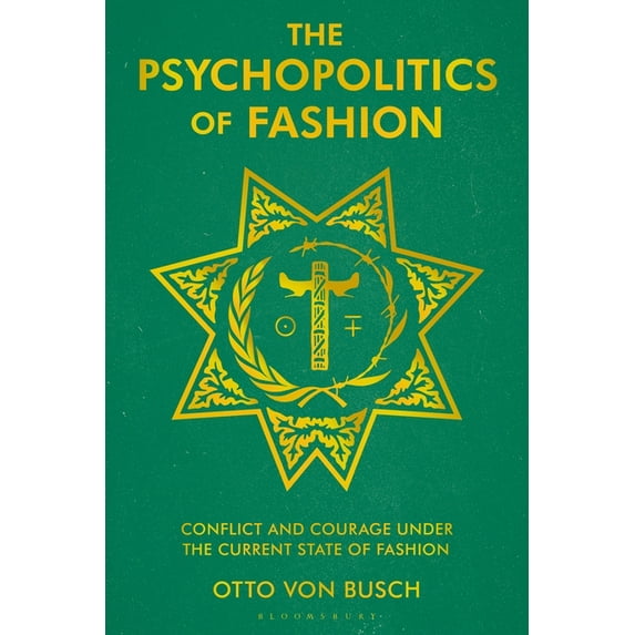 The Psychopolitics of Fashion: Conflict and Courage Under the Current State of Fashion, (Paperback)