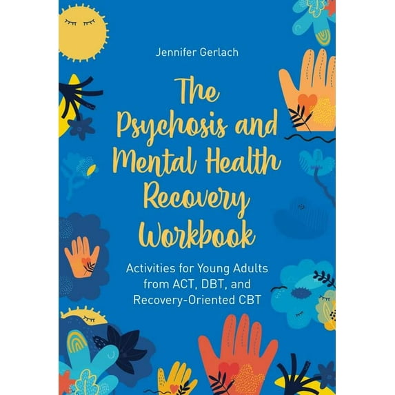 Pre-Owned The Psychosis and Mental Health Recovery Workbook: Activities for Young Adults from Act, Dbt, and Recovery-Oriented CBT (Paperback) 1839977329 9781839977329