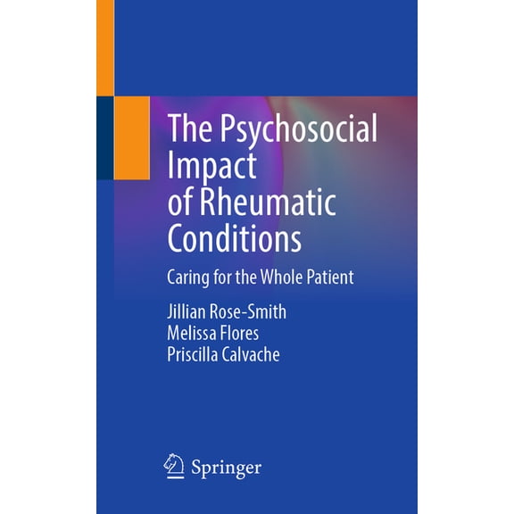 The Psychosocial Impact of Rheumatic Conditions: Caring for the Whole Patient, (Paperback)